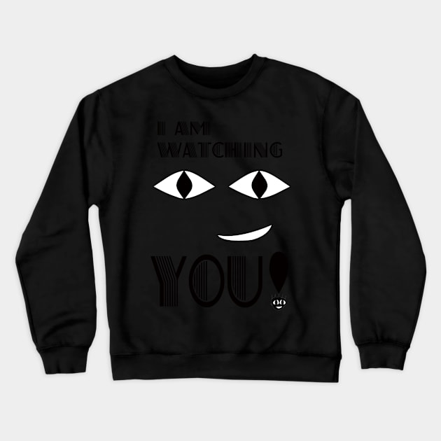 I AM WATCHING YOU! Crewneck Sweatshirt by waishianking